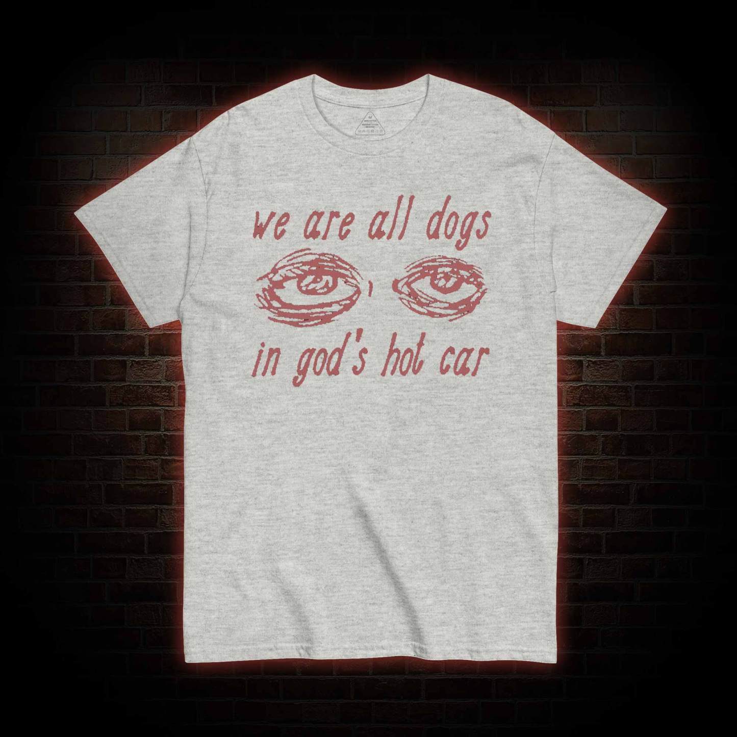 We Are All Dogs in God's Hot Car T-shirt 