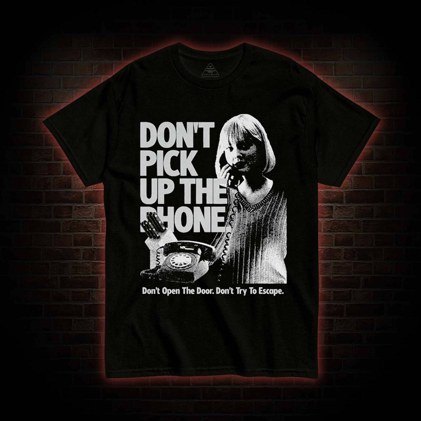 Don't Pick Up The Phone T-shirt