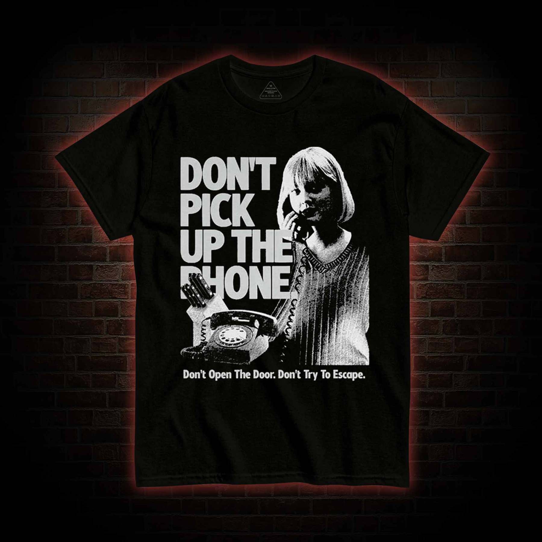 Don't Pick Up The Phone T-shirt