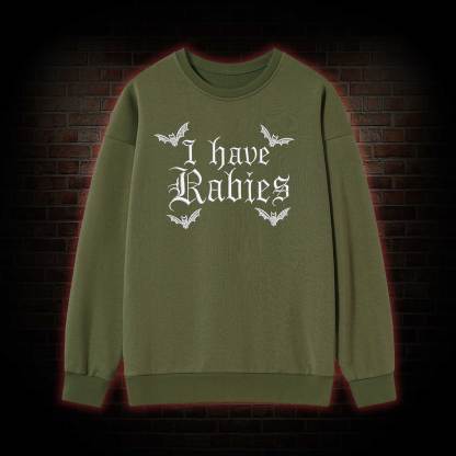 I Have Rabies Embroidered Sweatshirt