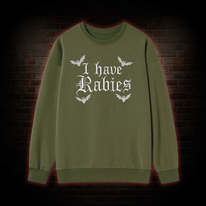 I Have Rabies Embroidered Sweatshirt