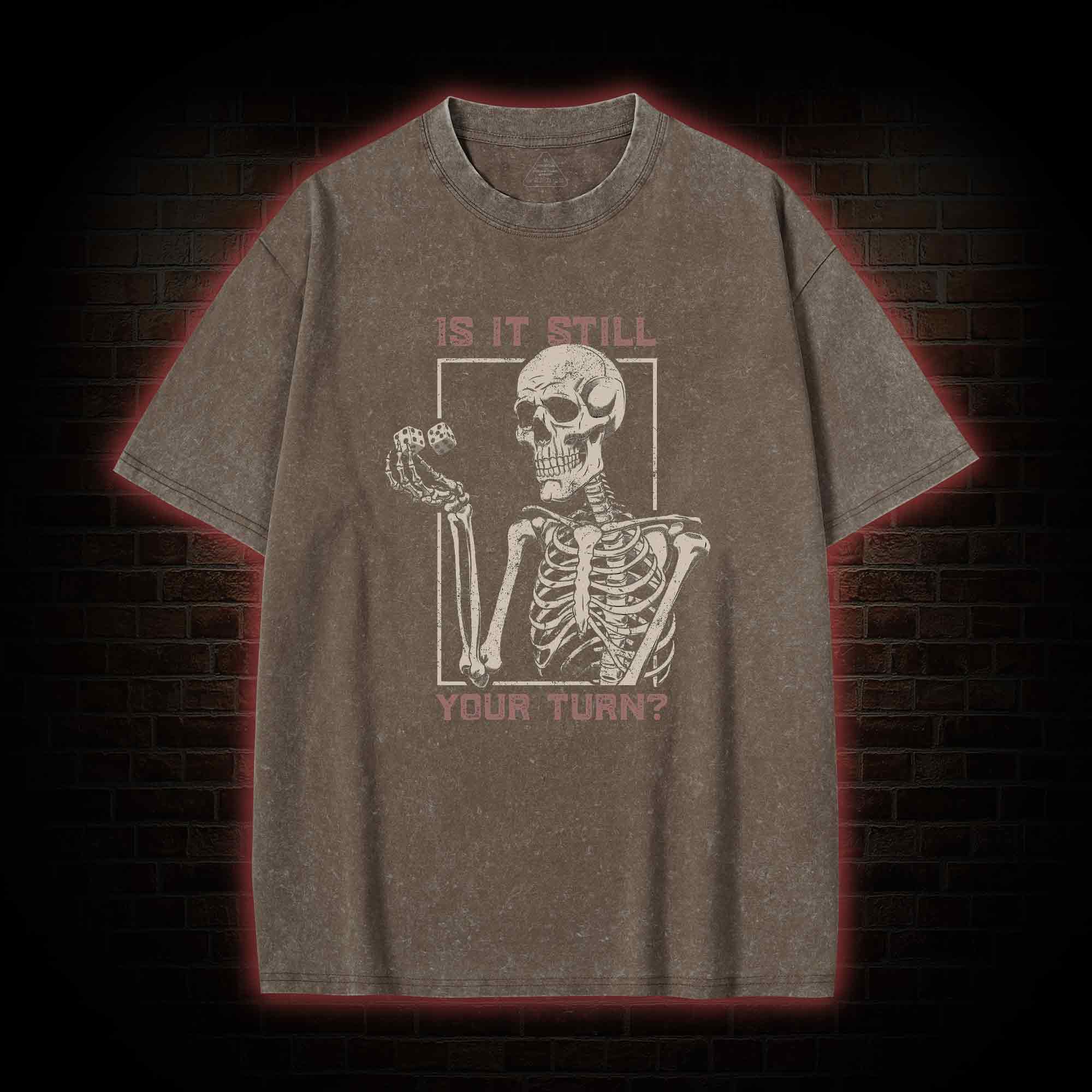 Is It Still Your Turn Washed T-shirt