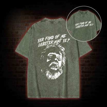 Yer Fond of Me Lobster ain’t Ye Back Print Washed T-shirt