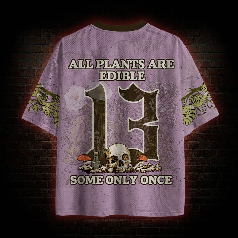 All Plants Are Edible Some Only Once Mesh Jersey