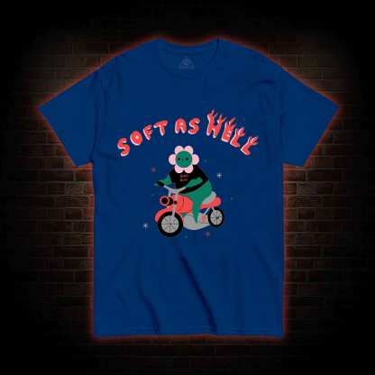 Soft As Hell T-shirt