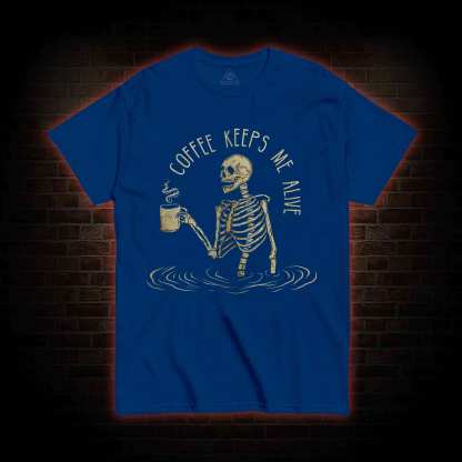 Coffee Keeps Me Alive T-shirt