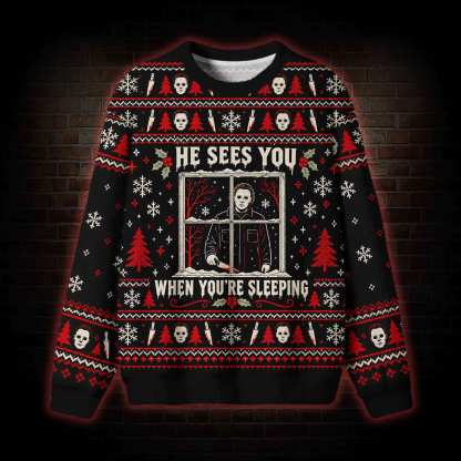 Horror He Sees You When You'er Sleeping Ugly Sweatshirts