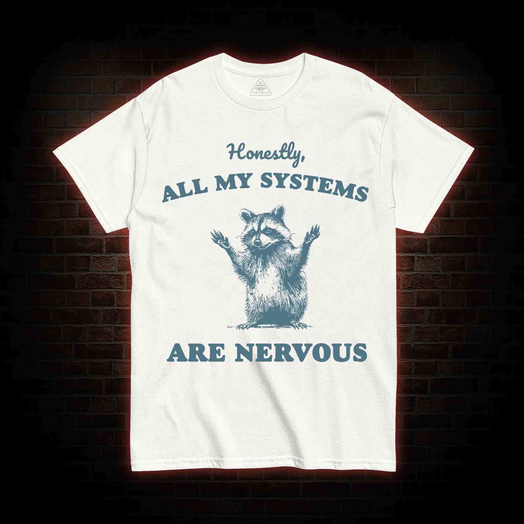 All My Systems Are Nervous T-shirt