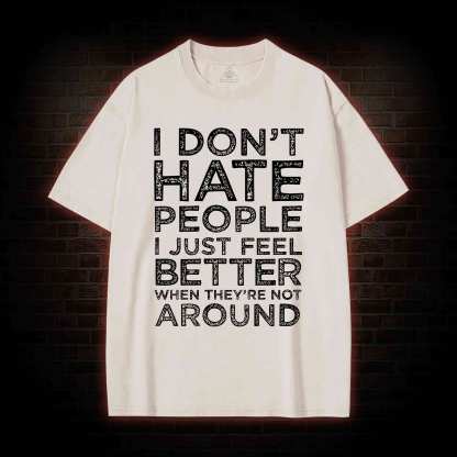 I Don't Hate People Washed T-shirt