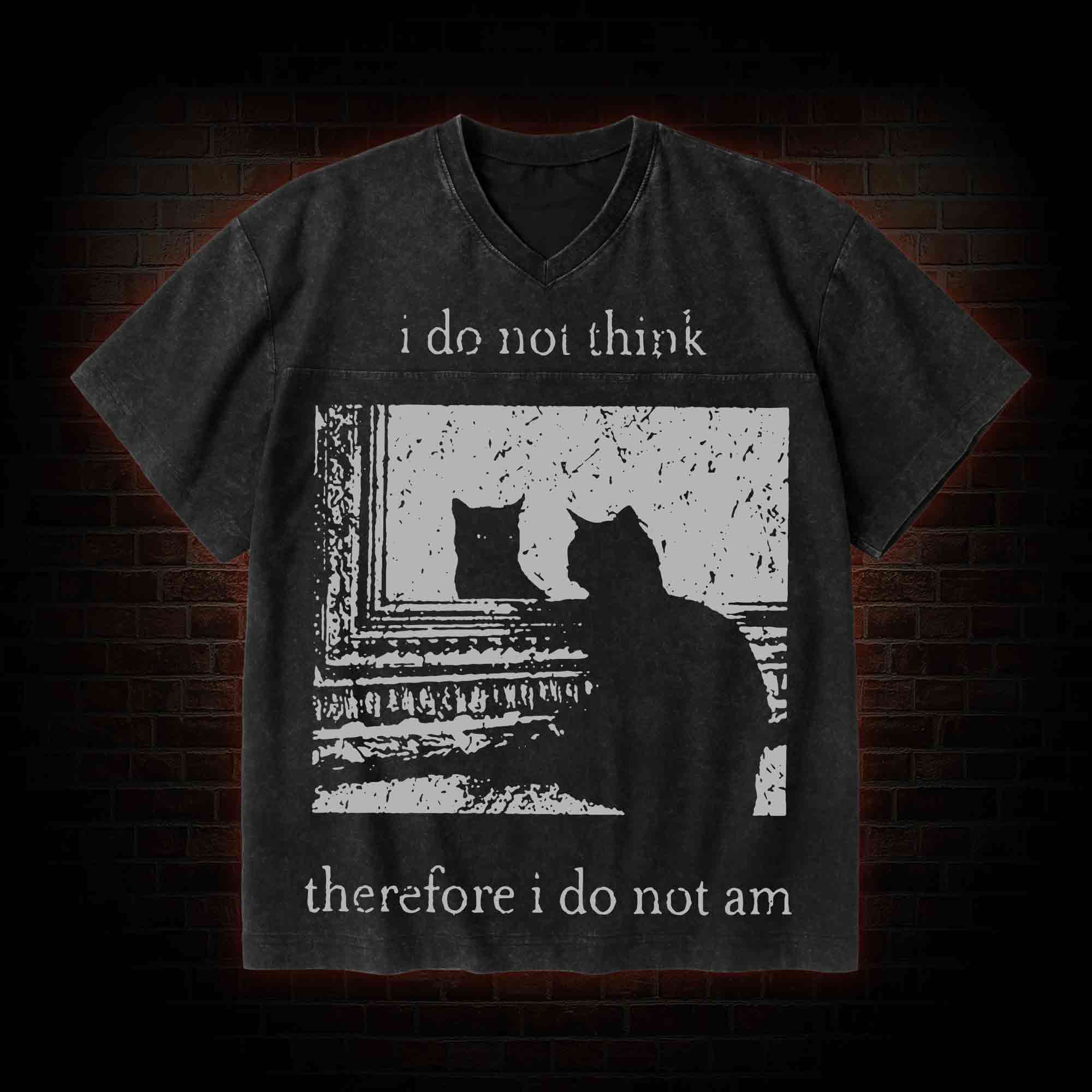 I Do Not Think Therefore I Do Not Am V-Neck Streetwear Washed T-shirt