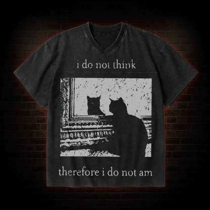 I Do Not Think Therefore I Do Not Am V-Neck Streetwear Washed T-shirt