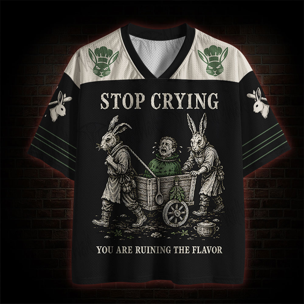 Stop Crying You Are Ruining The Flavor Mesh Jersey