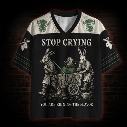 Stop Crying You Are Ruining The Flavor Mesh Jersey