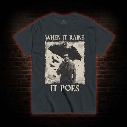 When It Rains It Poes T-shirt 