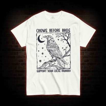 Crows Before Bros - Support Your Local Murder T-shirt
