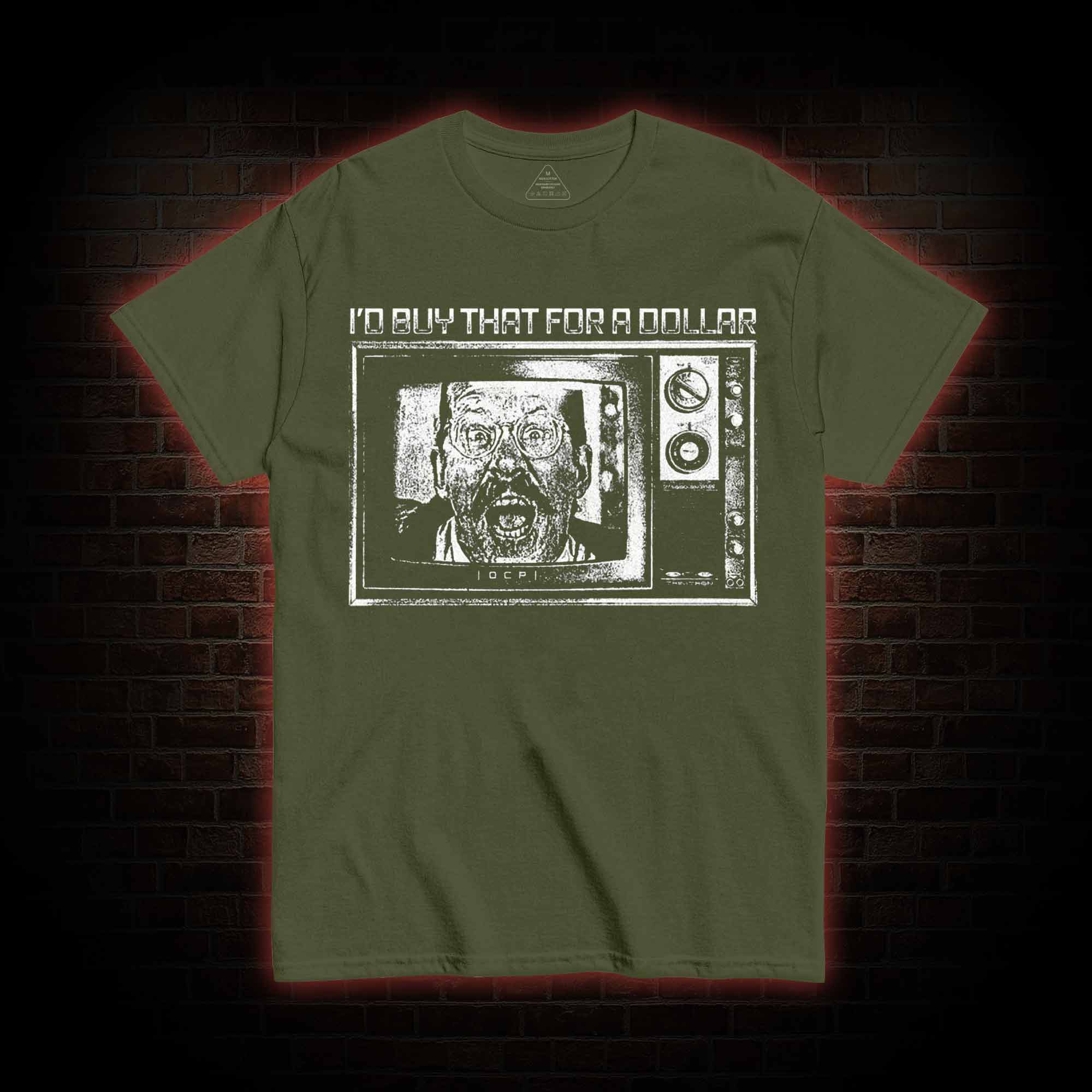 I'd Buy That for a Dollar T-shirt