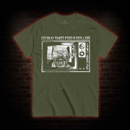 I'd Buy That for a Dollar T-shirt