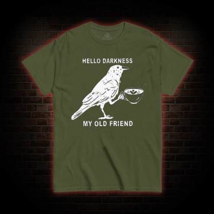 Hello, Darkness, My Old Friend T-shirt