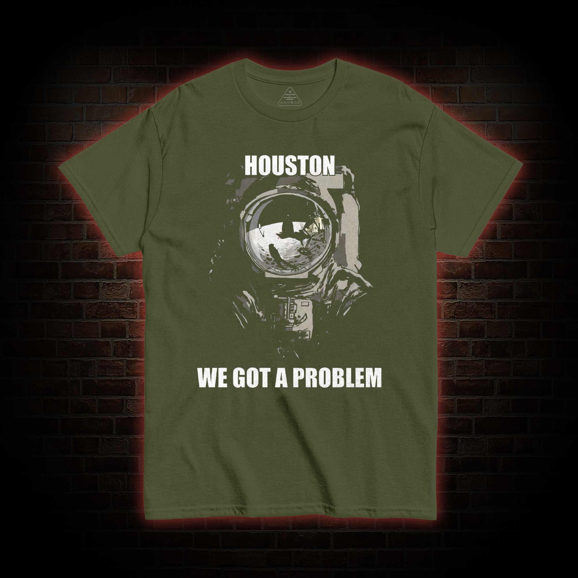 Houston, We Got a Problem T-shirt