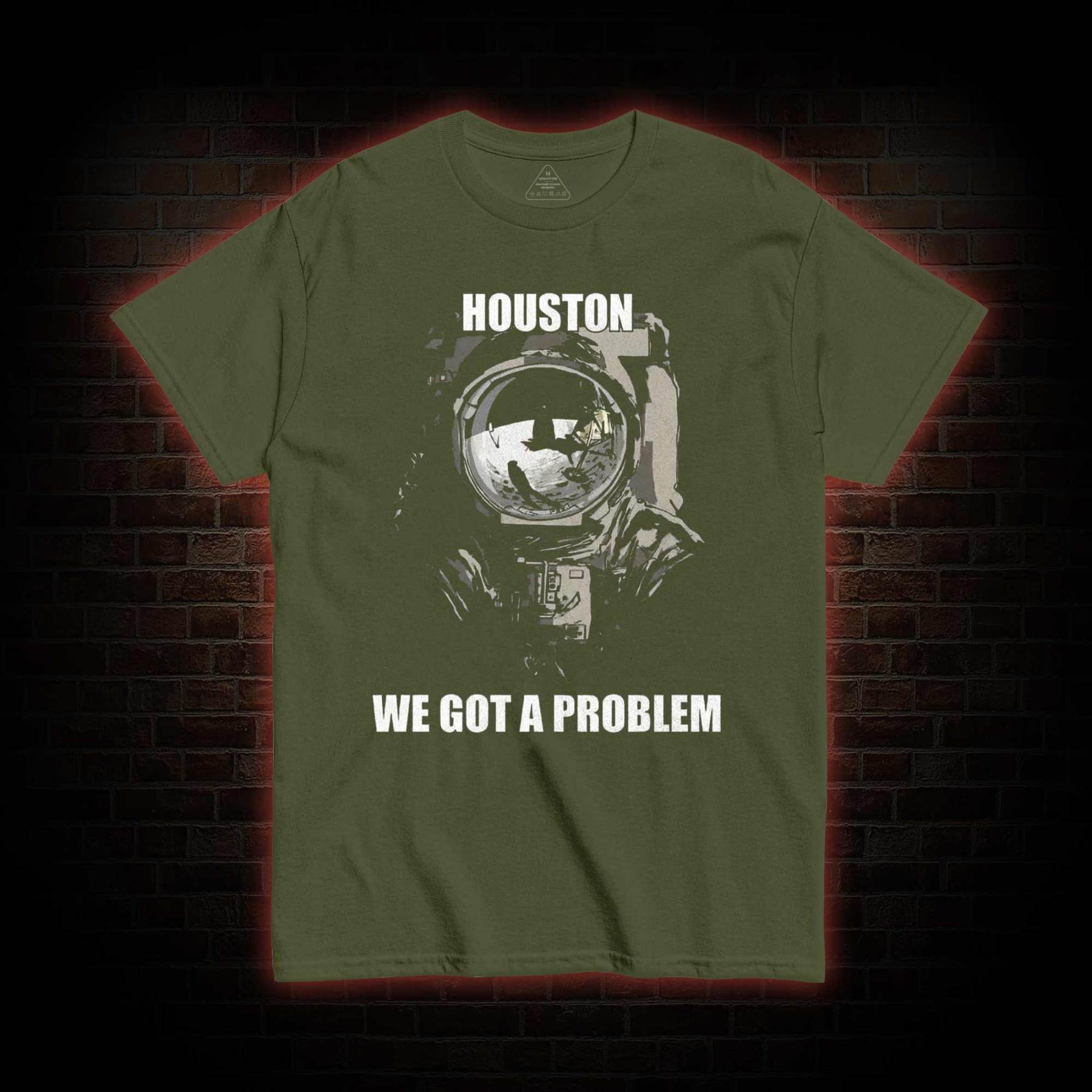 Houston, We Got a Problem T-shirt