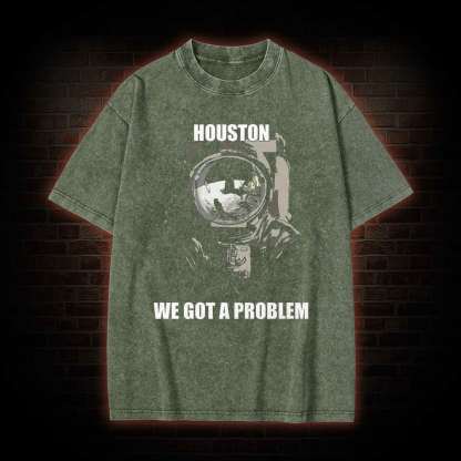 Houston, We Got A Problem Washed T-shirt