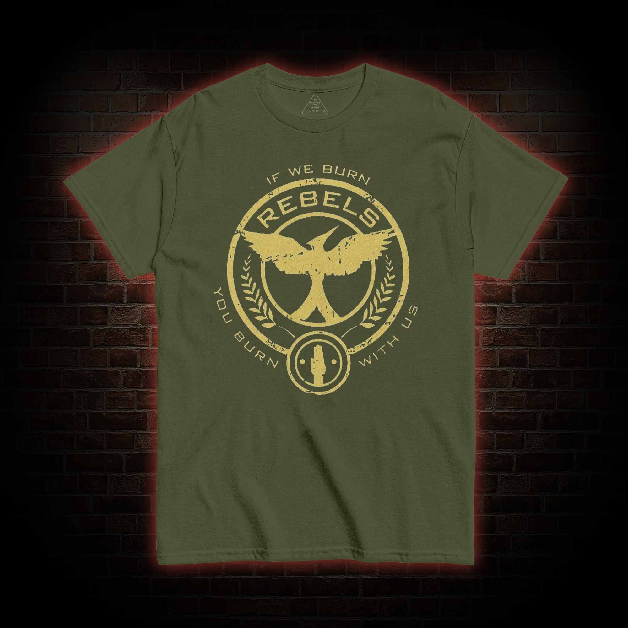 If We Burn, You Burn With Us T-shirt