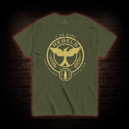 If We Burn, You Burn With Us T-shirt