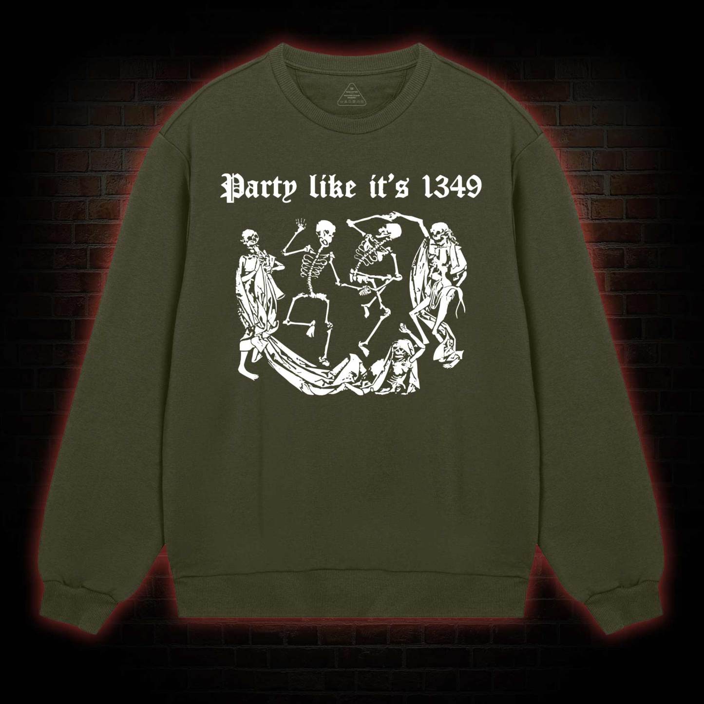 Party Like It's 1349 Sweatshirt