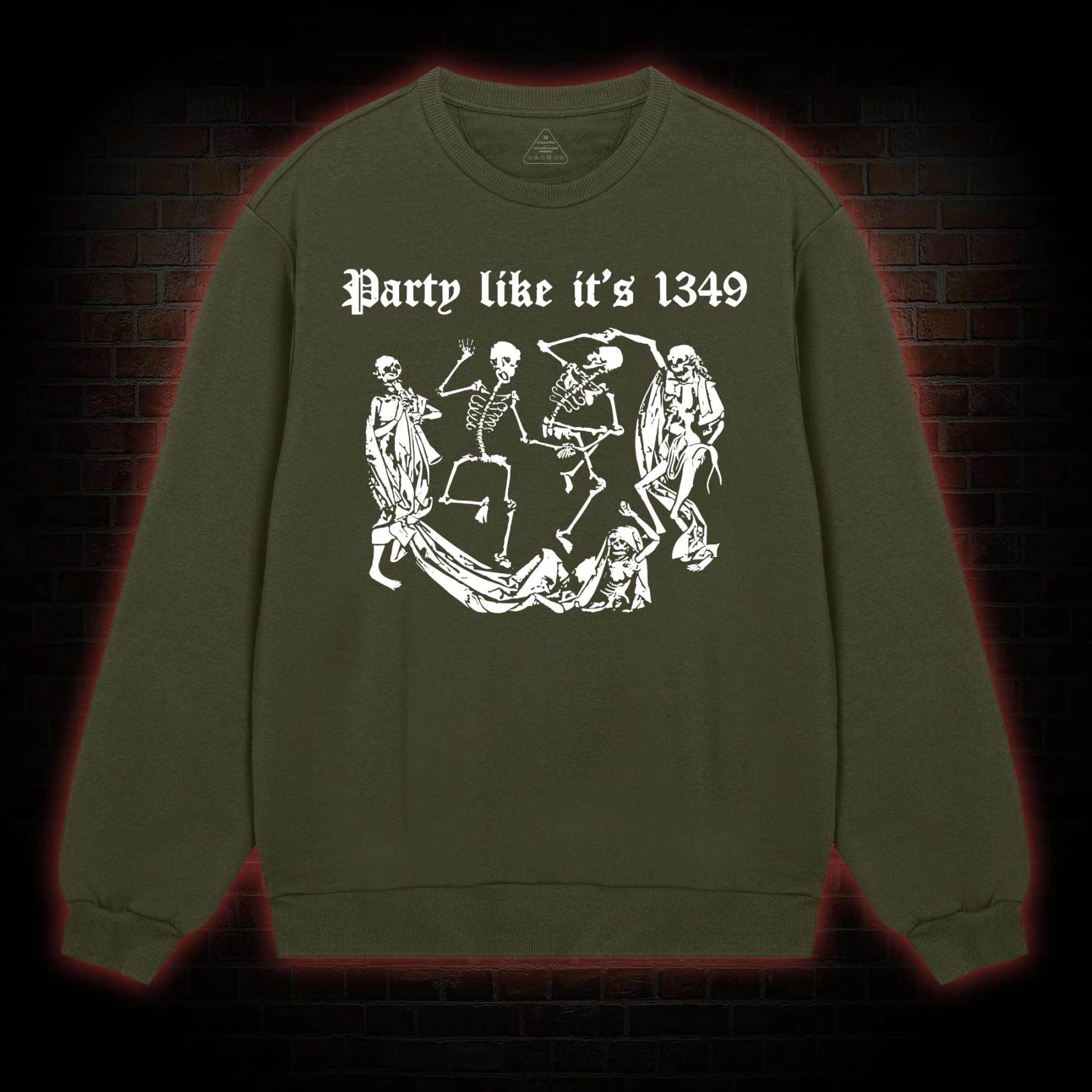 Party Like It's 1349 Sweatshirt
