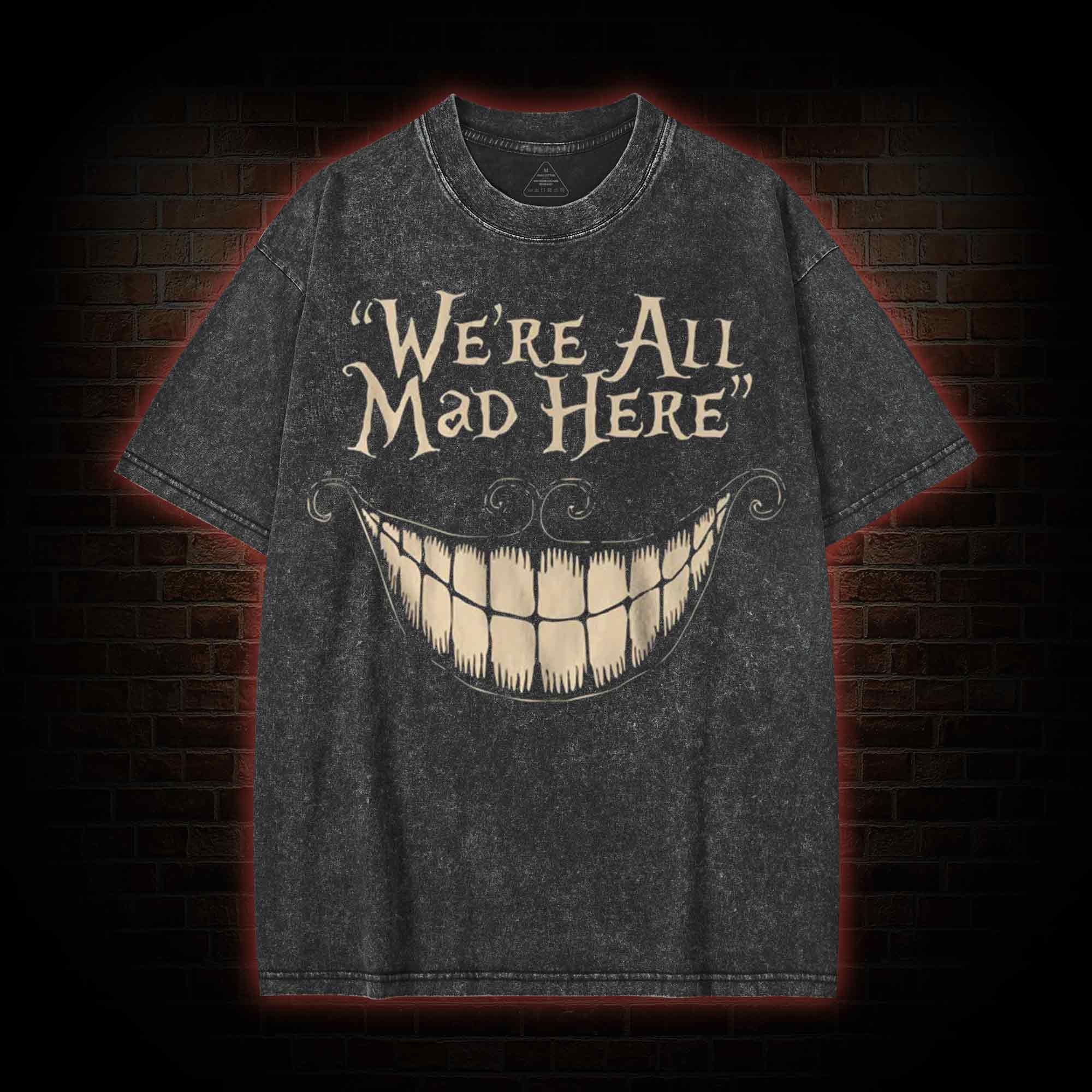 We're All Mad Here Washed T-Shirt