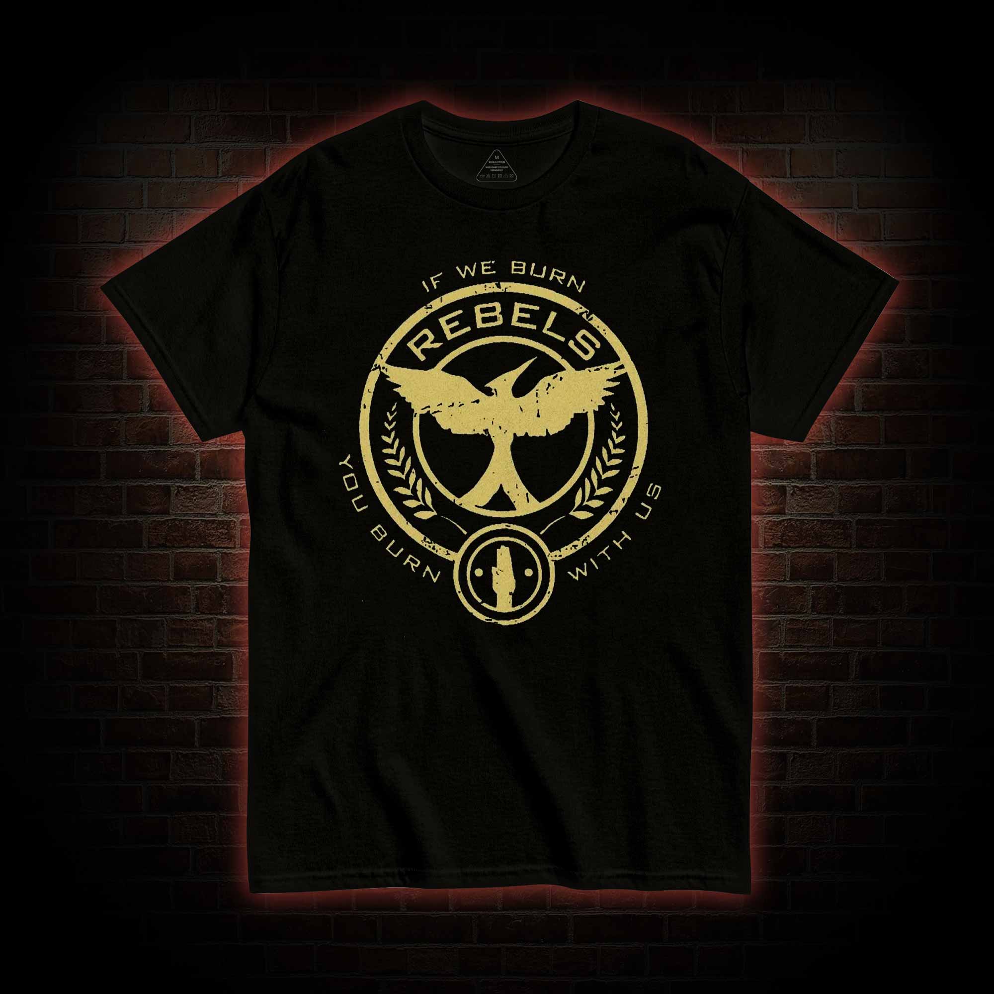 If We Burn, You Burn With Us T-shirt