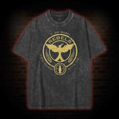 If We Burn, You Burn With Us Washed T-shirt