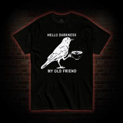 Hello, Darkness, My Old Friend T-shirt
