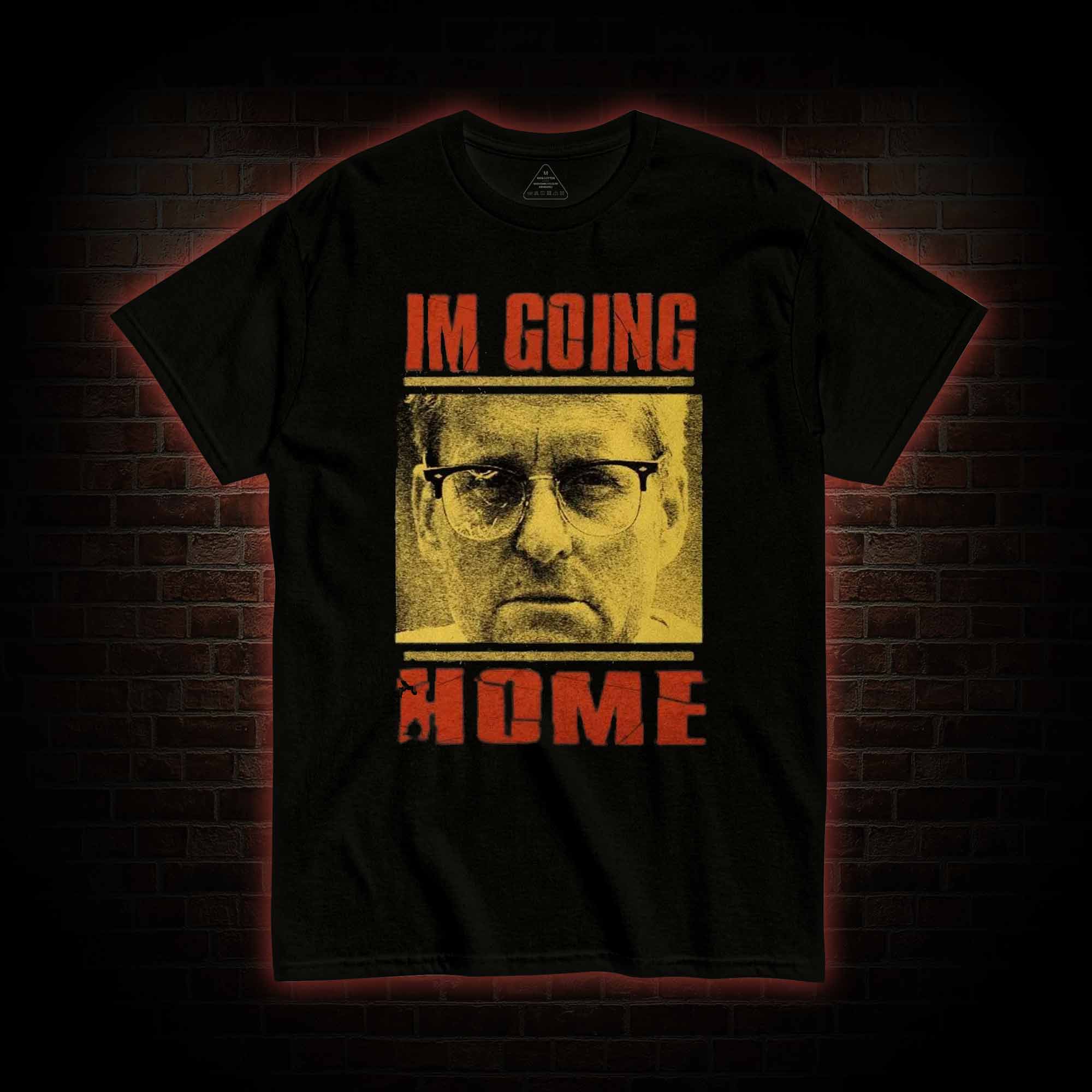 I'm Going Home T-shirt