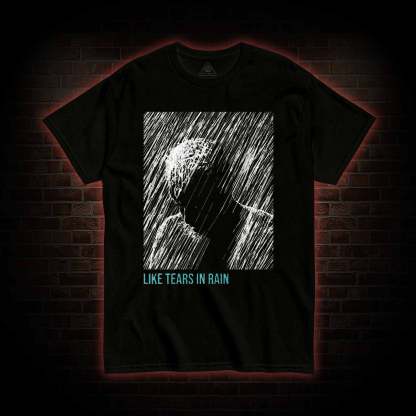 Like Tears In Rain T-shirt