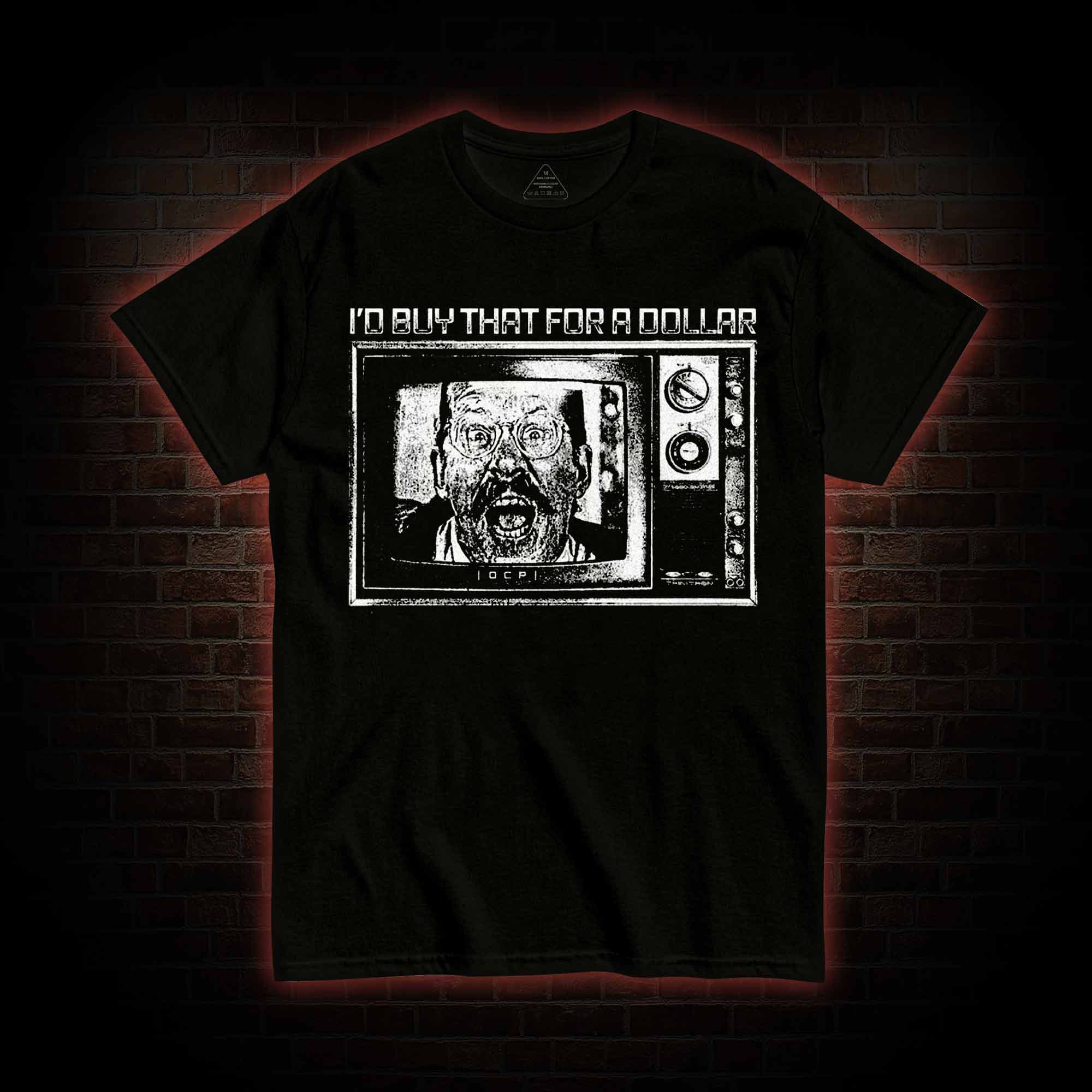 I'd Buy That for a Dollar T-shirt