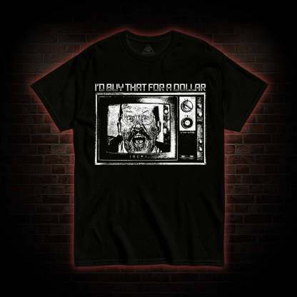 I'd Buy That for a Dollar T-shirt