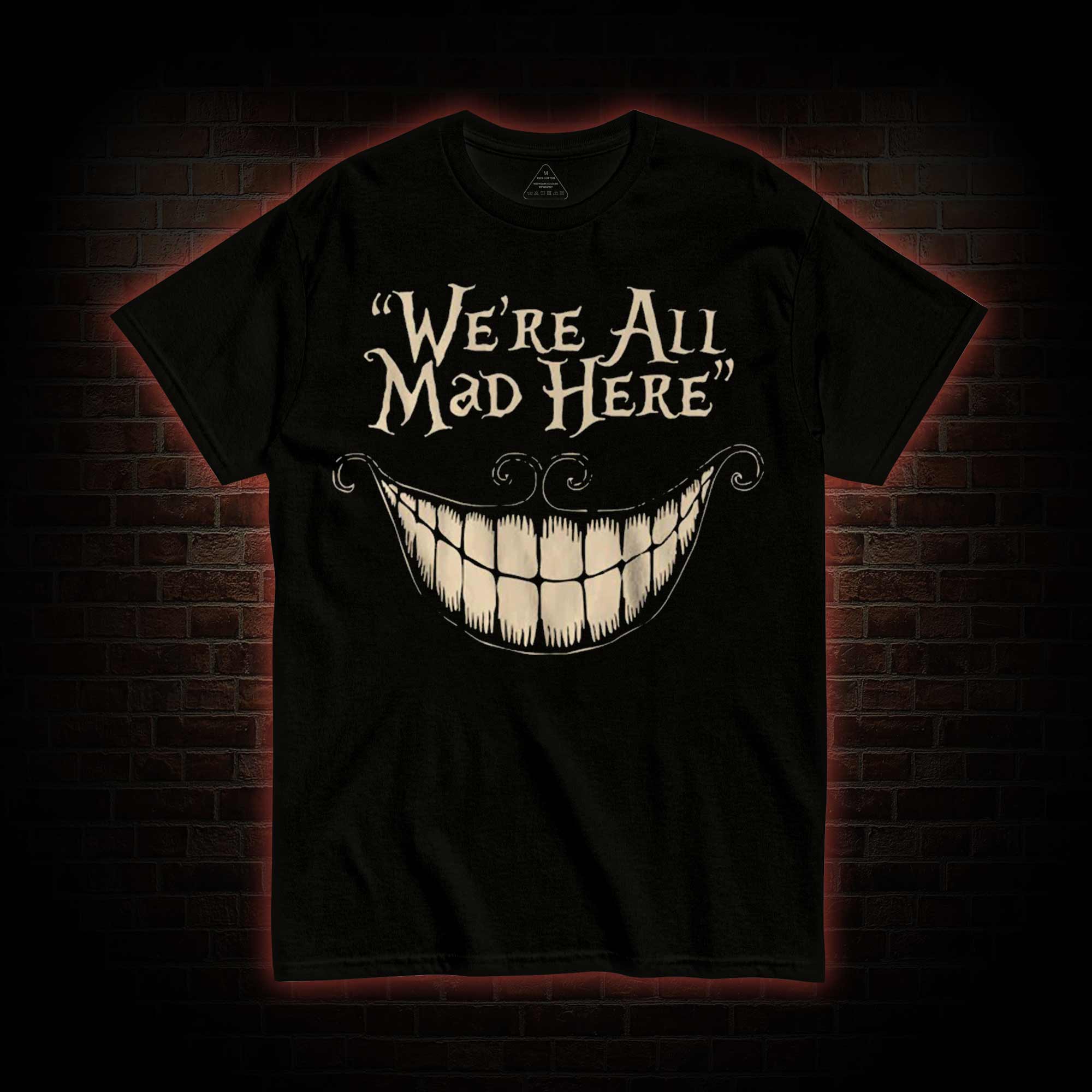 We're All Mad Here T-Shirt