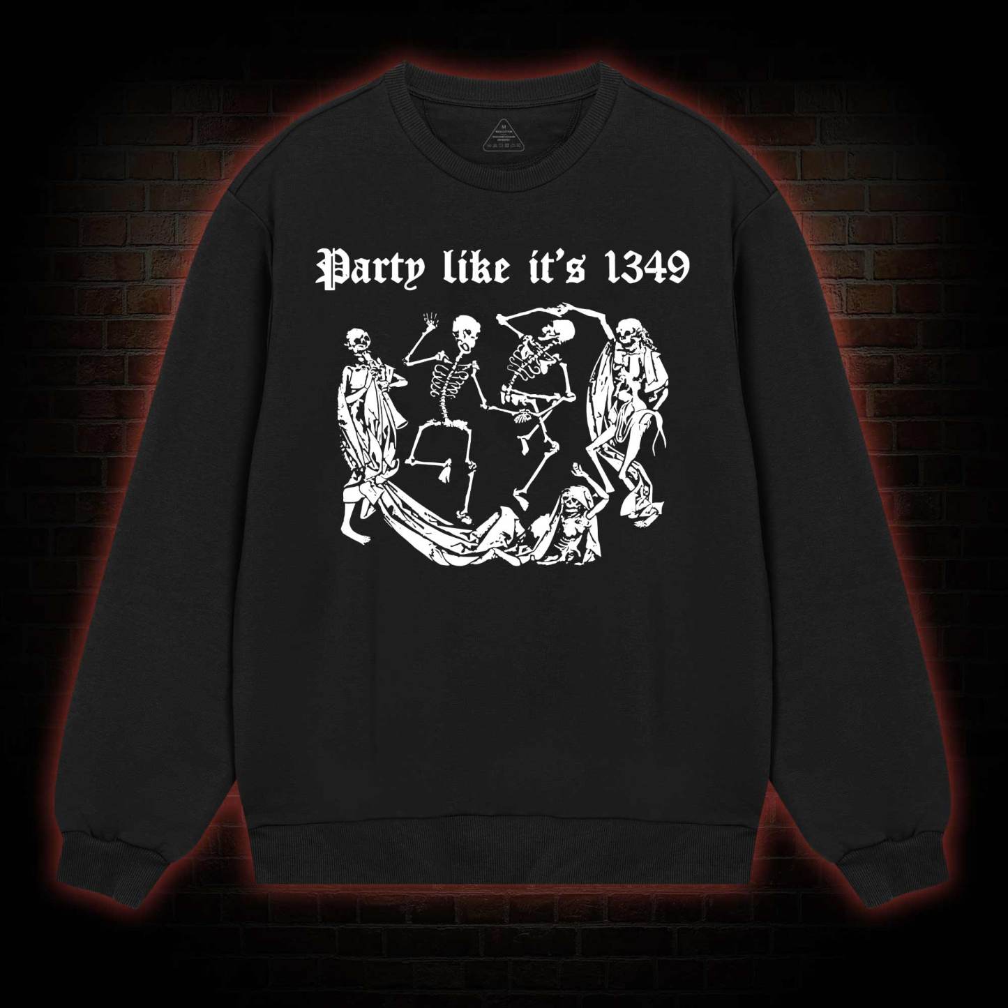 Party Like It's 1349 Sweatshirt