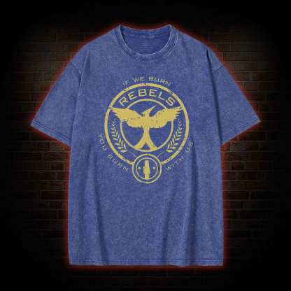 If We Burn, You Burn With Us Washed T-shirt