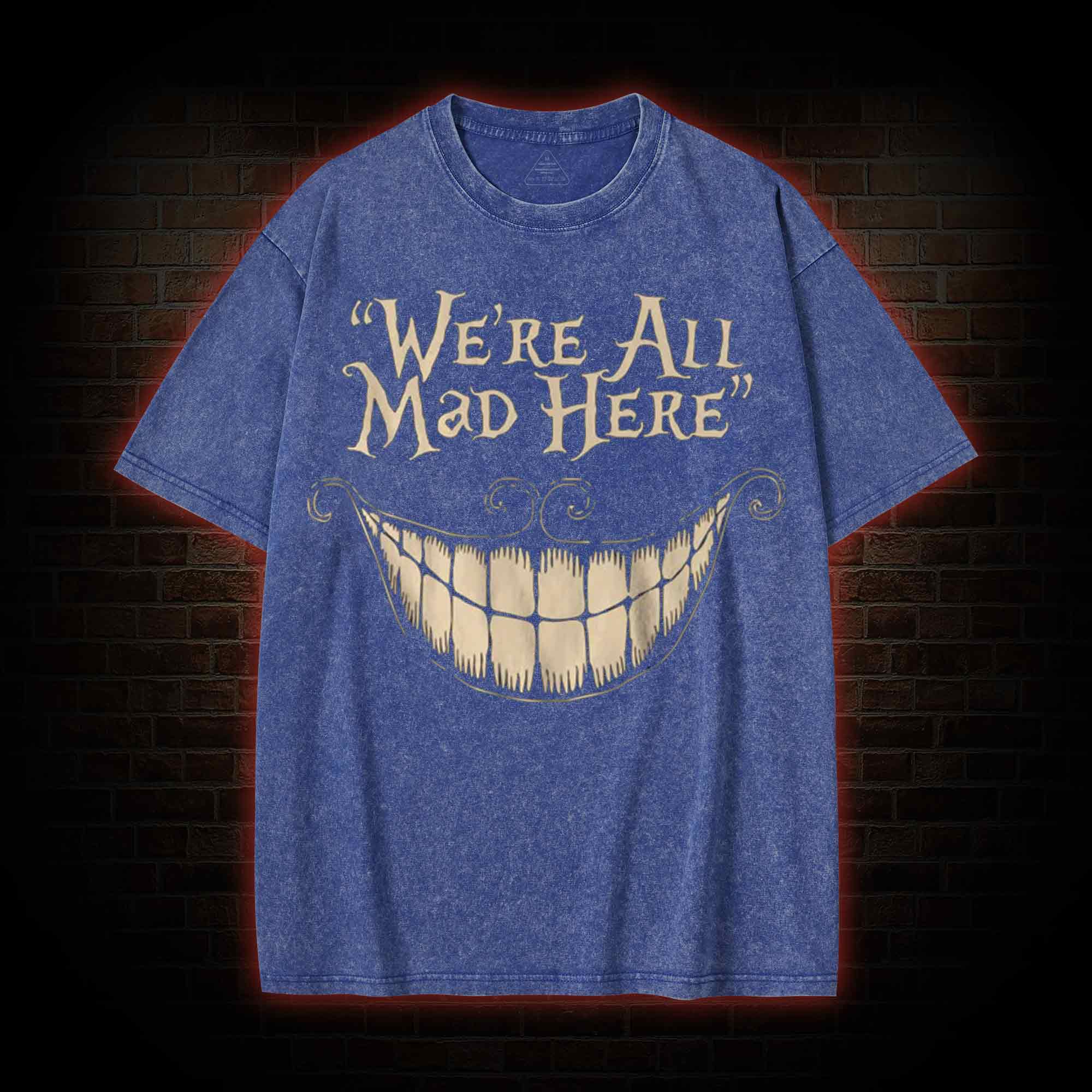 We're All Mad Here Washed T-Shirt