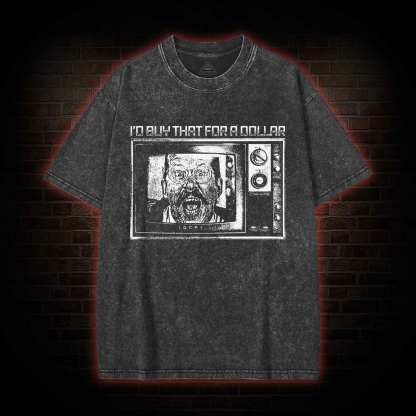 I'd Buy That for a Dollar Washed T-shirt