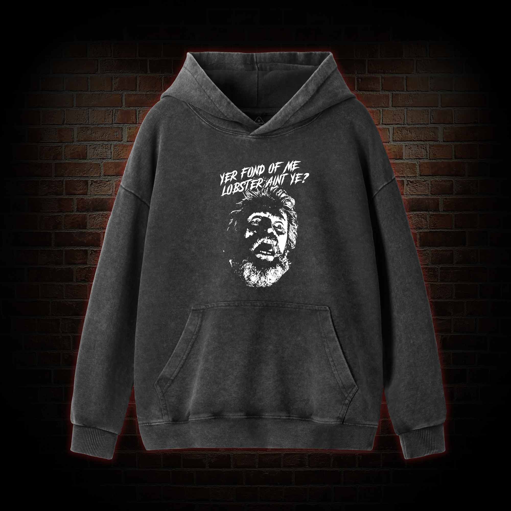 Yer Fond Of Me Lobster Ain’t Ye Washed Hoodie