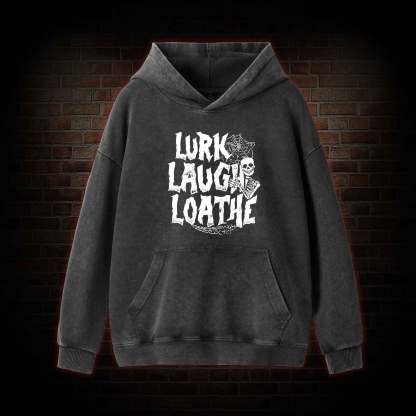 Lurk Laugh Loathe Washed Hoodie