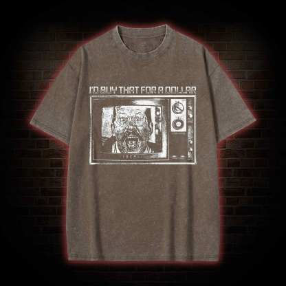 I'd Buy That for a Dollar Washed T-shirt