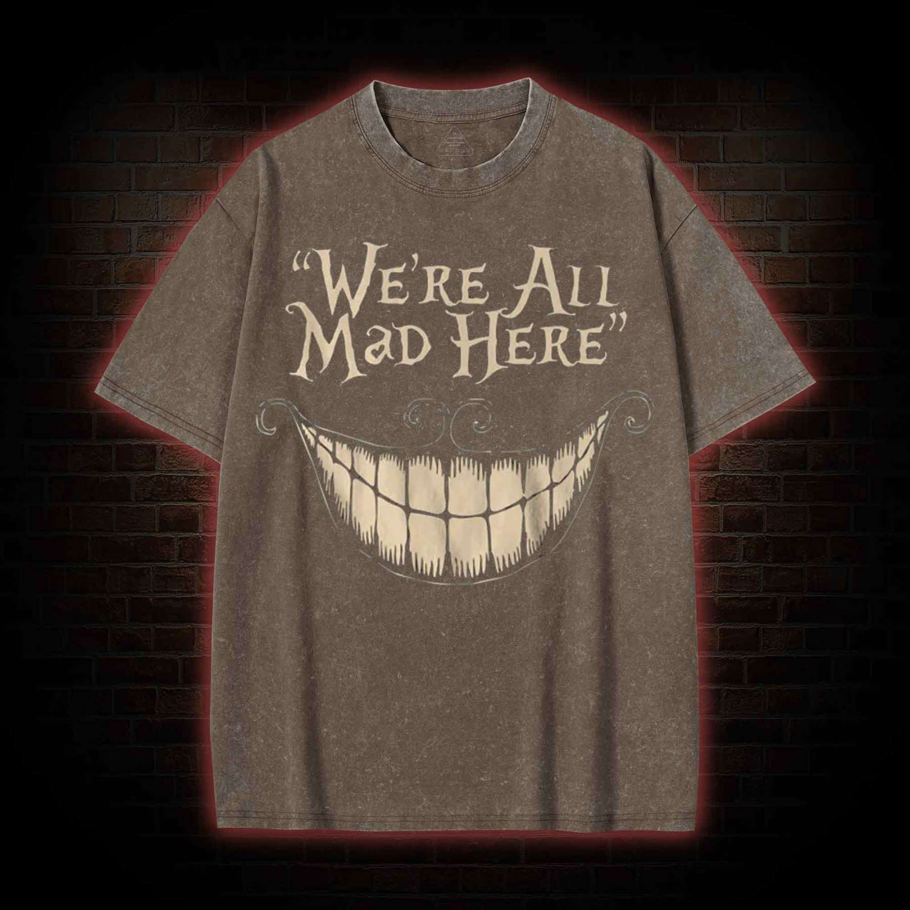 We're All Mad Here Washed T-Shirt