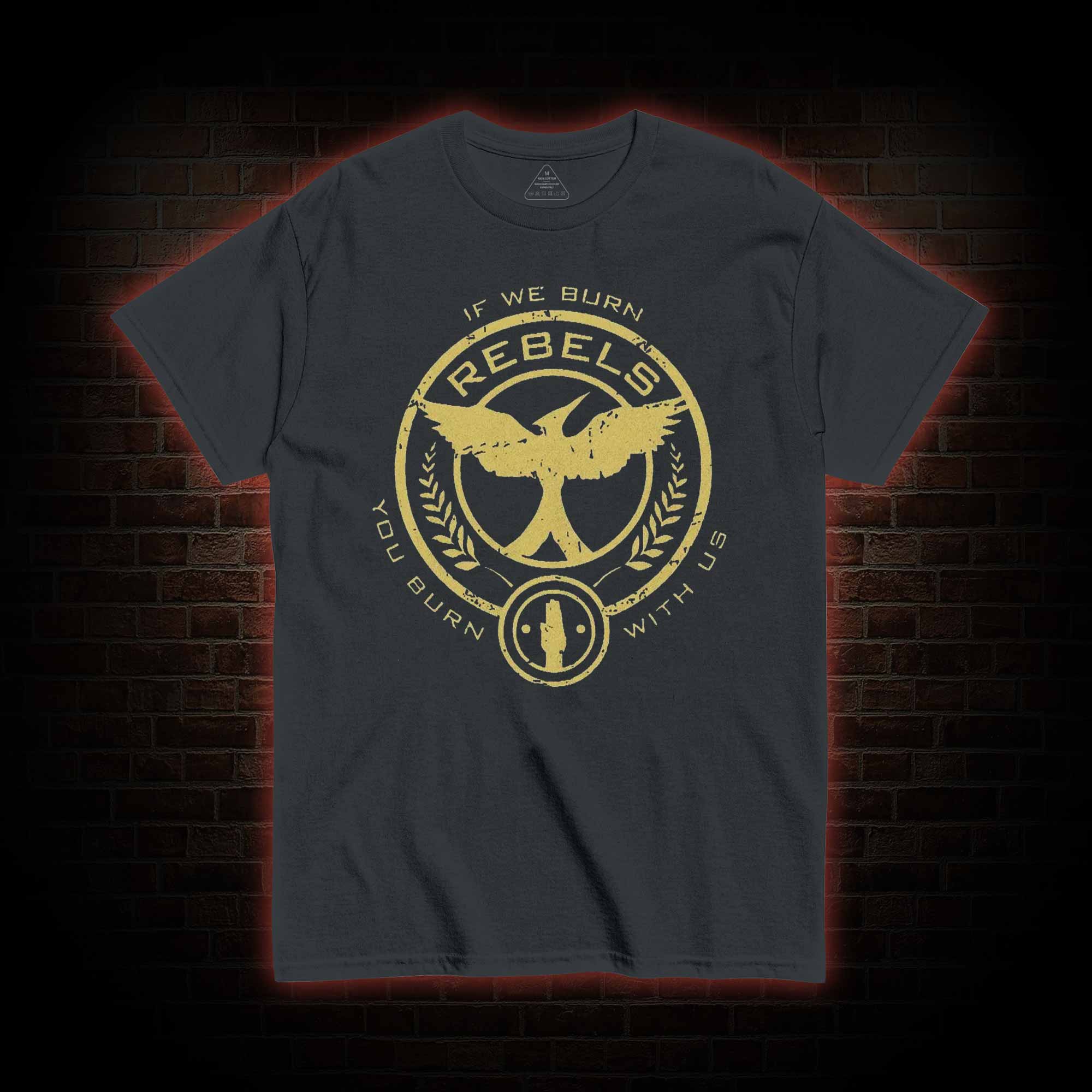 If We Burn, You Burn With Us T-shirt