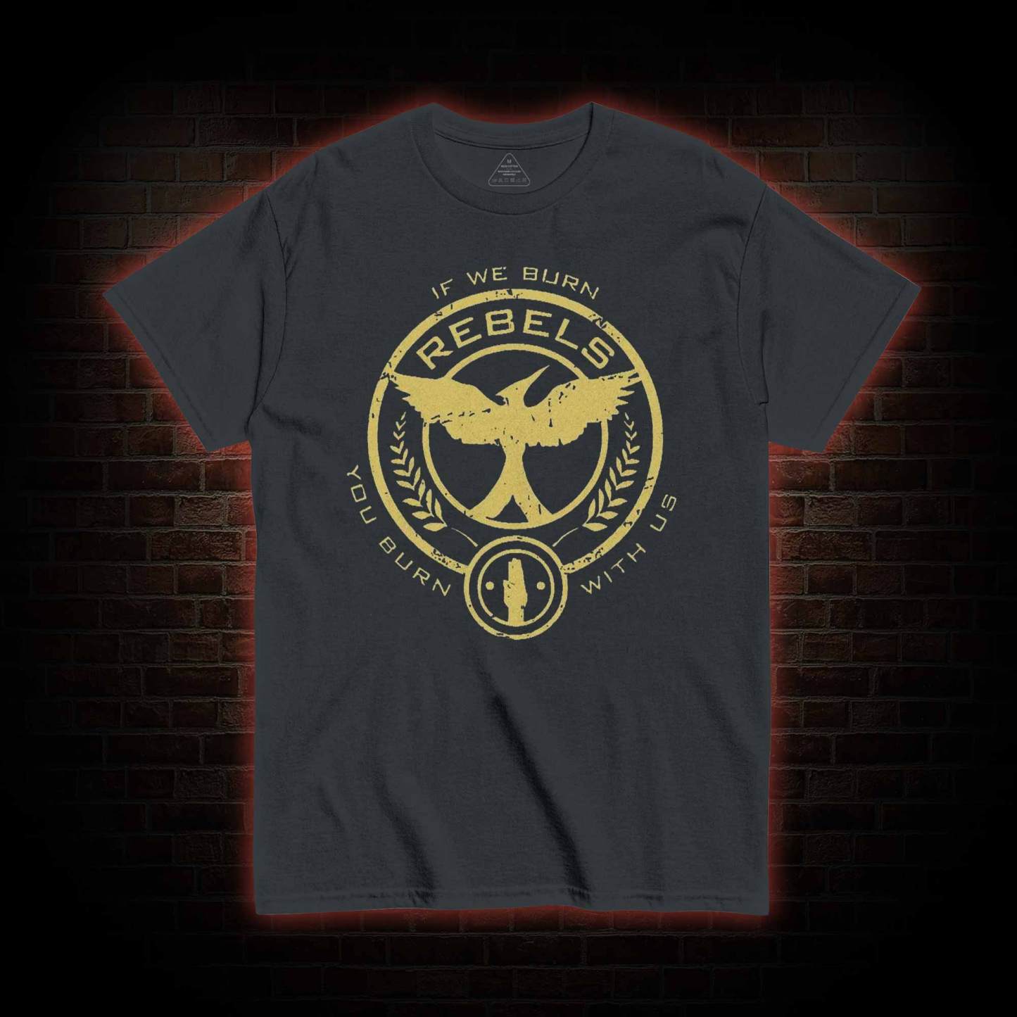 If We Burn, You Burn With Us T-shirt