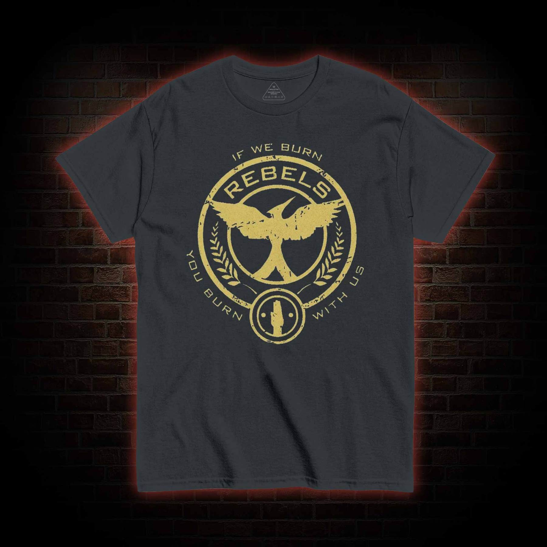 If We Burn, You Burn With Us T-shirt