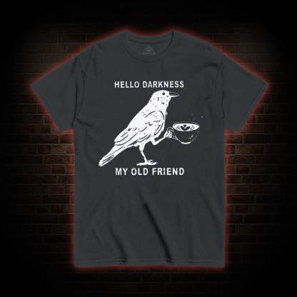 Hello, Darkness, My Old Friend T-shirt